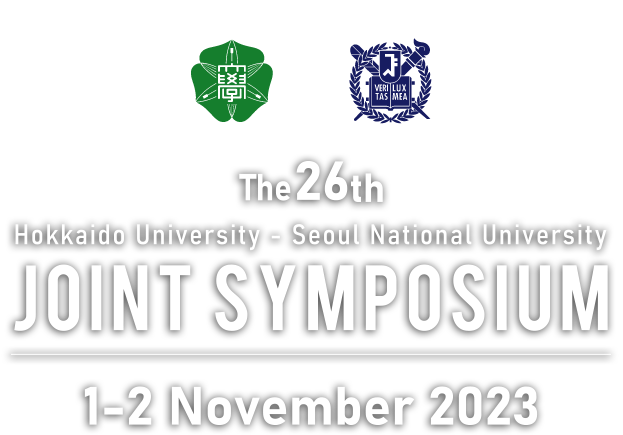 The 26th Hokkaido University - Seoul National University JOINT SYMPOSIUM 1-2 November 2023